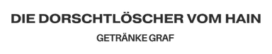 Die DORSCHTLÖSCHER VOM HAIN - Getränke Graf